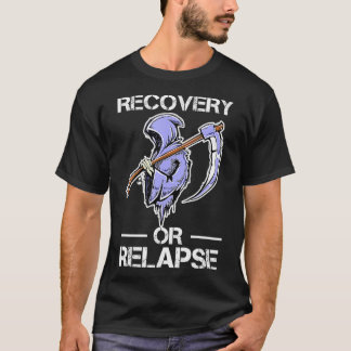 Recovery or Relapse Narcotics Anonymous Funny Quot Tシャツ
