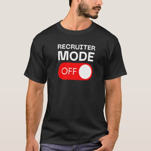 Recruiter Mode Off Switch Tシャツ (正面)