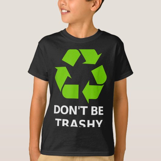Recycling Don't Trashy Recycling Green Earth  Tシャツ (正面)