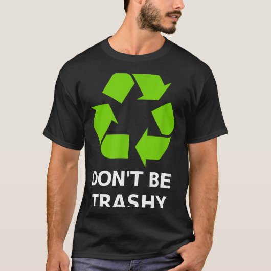 Recycling Don't Trashy Recycling Green Earth  Tシャツ (正面)