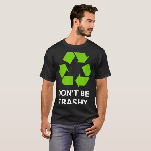 Recycling Don't Trashy Recycling Green Earth  Tシャツ (正面フル)