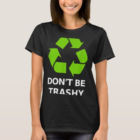Recycling Don't Trashy Recycling Green Earth Tシャツ (正面)