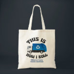 Recycling Truck Driver This is How I Roll Funny トートバッグ<br><div class="desc">This funny tote bag for a recycling truck driver features a blue recycle truck inside the hilarious phrase This is How I Roll. A cool pop culture reference for a waste collection vehicle driver who likes modern humor. Cute personalized gift for drivers with their custom text.</div>