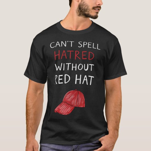 Red Hatなしでは憎悪は成り立たない 笑える Tシャツ (正面)