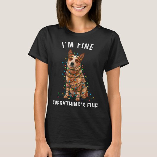 Red Heeler Christmas I'm Fine Everything Is Fine Tシャツ (正面)