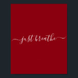 Red Just Breathe Script Poster ポスター<br><div class="desc">Red poster with a white "just breathe" script.</div>