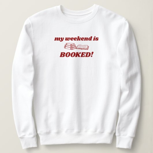 Red My Weekend Is Booked Cute Bookish スウェットシャツ (デザイン正面)