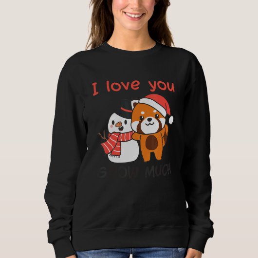 Red Panda I Love You Snow Much Snowman Snow Pun スウェットシャツ (正面)