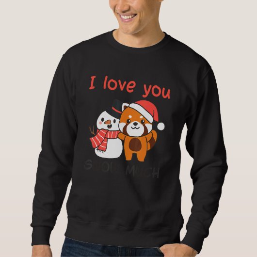 Red Panda I Love You Snow Much Snowman Snow Pun スウェットシャツ (正面)
