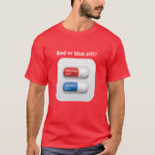 Red pill or blue pill? tシャツ (正面)