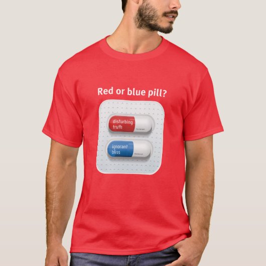 Red pill or blue pill? tシャツ (正面)