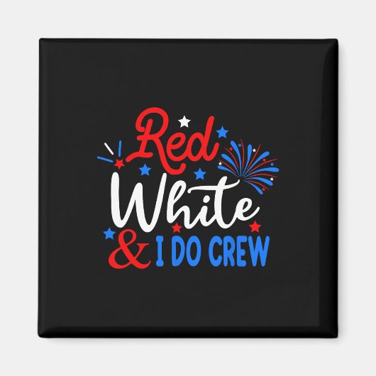 Red Whiteと私は7月のShirt Independの4番目のクルーを行う マグネット (正面)