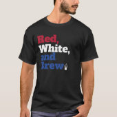 Red White and Brew 4th of July T-Shirt Tシャツ (正面)