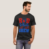 Red White And Brew Beer Graphic 4th Of July Tシャツ (正面フル)