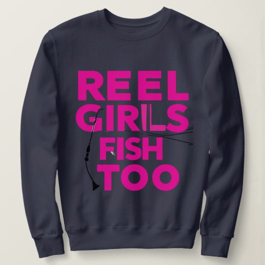 Reel Girls Fish Too – Women’s Sweatshirt スウェットシャツ (デザイン正面)
