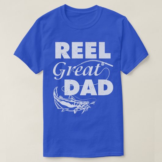 Reel Great Dad Fishing Fisherman Fathers Day Funny Tシャツ (デザイン正面)