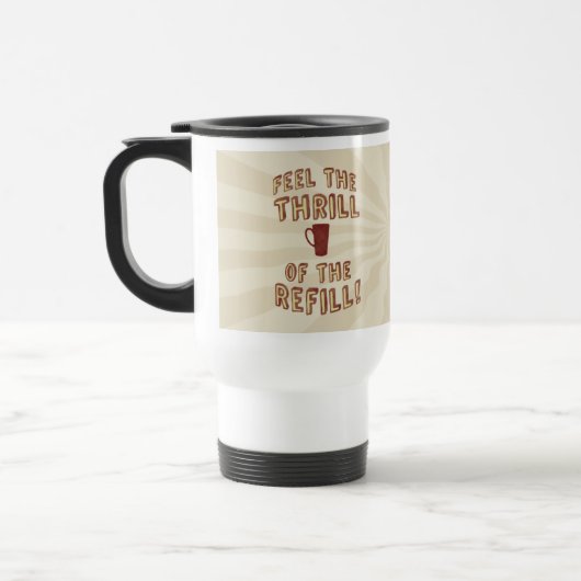 Refillスリルおもしろいコーヒー愛好家スローガンArt Mug トラベルマグ (左)