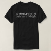 REFUJESUS Jesus was a refugee WHITE Tシャツ (デザイン正面)