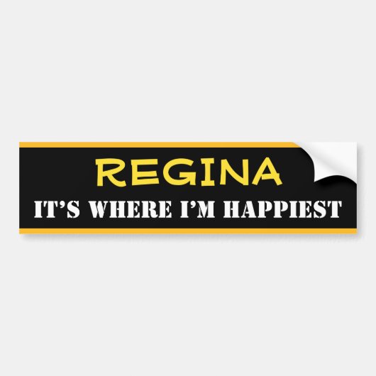 "REGINA" - "IT'S Where I'M HAPPIEST" （カナダ） バンパーステッカー (正面)