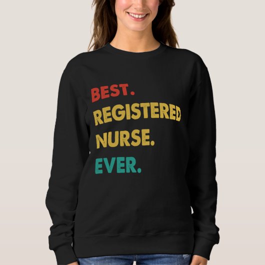 Registered Nurse Retro Best Registered Nurse Ever スウェットシャツ (正面)