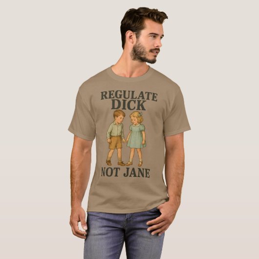Regulate Dick Not Jane Tシャツ (正面フル)