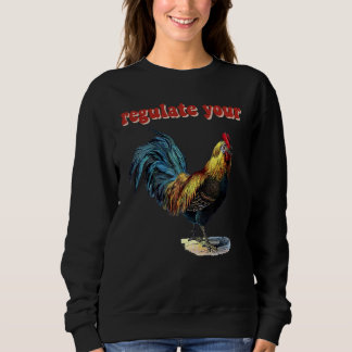 Regulate Your Rooster スウェットシャツ