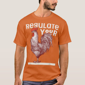 Regulate Your Rooster Red Pro Choice My Body My Ch Tシャツ