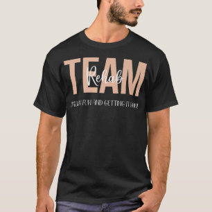 Rehabセラピーチームシャツおもしろいと取得I Tシャツ