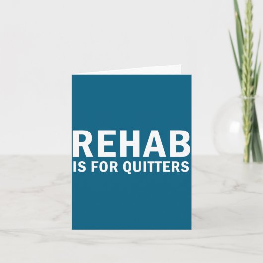 Rehab Is For Quitters Funny Quote  カード (正面)