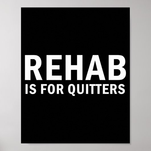 Rehab Is For Quitters Funny Quote ポスター (正面)