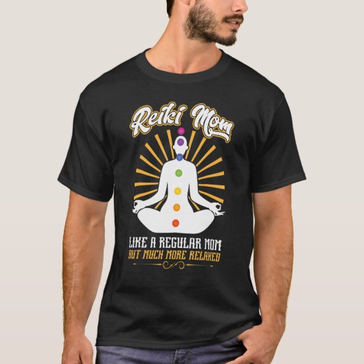 Reiki Mom   Like A Regular Mom But Much More Relax Tシャツ (正面)