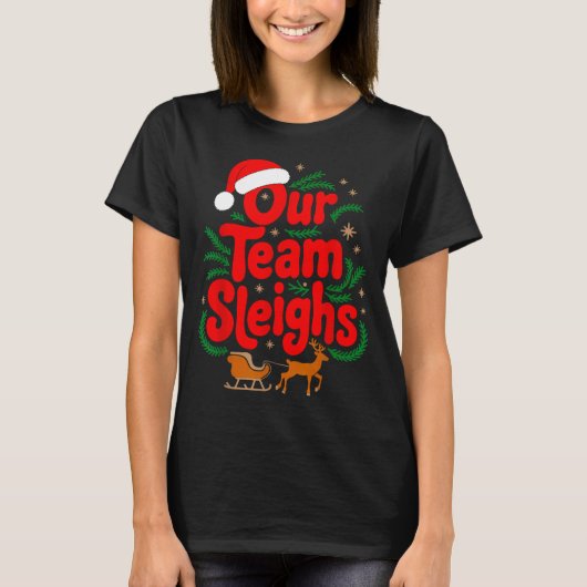 Reindeers Santa's Workers Office Our Team Sleighs  Tシャツ (正面)