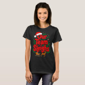 Reindeers Santa's Workers Office Our Team Sleighs  Tシャツ (正面フル)