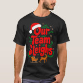 Reindeers Santa's Workers Office Our Team Sleighs  Tシャツ (正面)