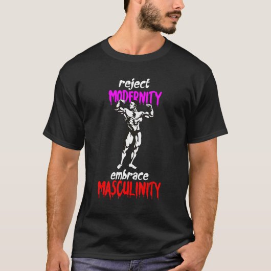 Reject Modernity Embrace Masculinity Tシャツ (正面)