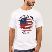 Rejecting Kings American Flag Design Since 1776 T- Tシャツ (正面)