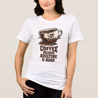 Relatable Adulting Humor Coffee Lover トライブレンドＴシャツ