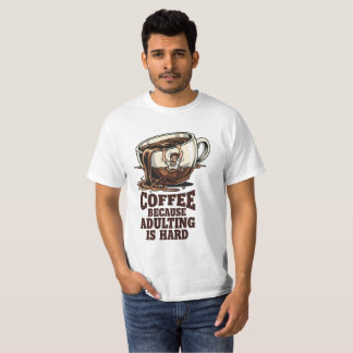 Relatable Adulting Humor Coffee Lover Tシャツ