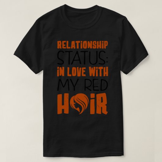 Relationship Status In Love With My Red Hair 2 Tシャツ (デザイン正面)