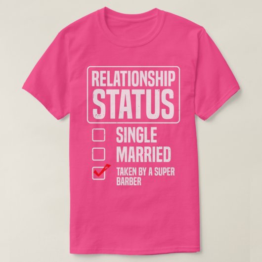 Relationship Status Taken By A Super Barber Funny  Tシャツ (デザイン正面)