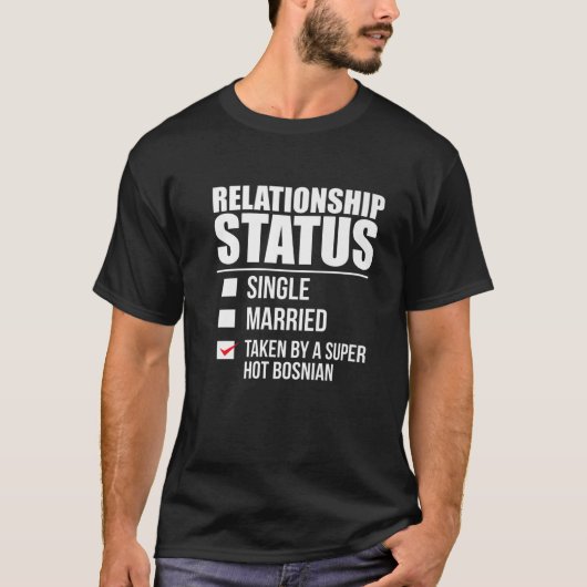 Relationship Status Taken By Hot Bosnian Pride Bos Tシャツ (正面)