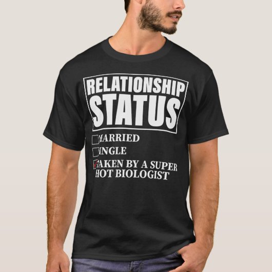 Relationship Status Taken By Super Hot Biologist  Tシャツ (正面)