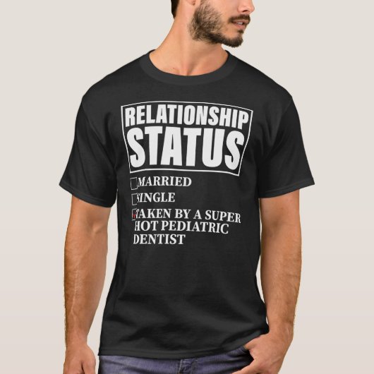 Relationship Status Taken By Super Hot Pediatric Tシャツ (正面)