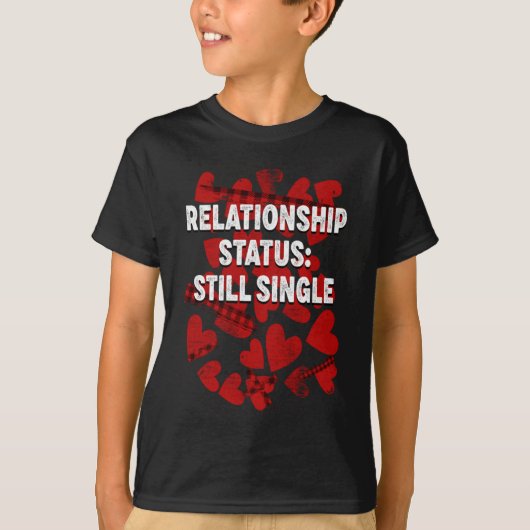 Relationship Still Single Valentines Day Humor 1  Tシャツ (正面)