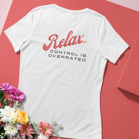 Relax ... Control is Overrated Tee トライブレンドＴシャツ