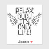 Relax Dude It’s Only Life Funny Gift シール (シート)