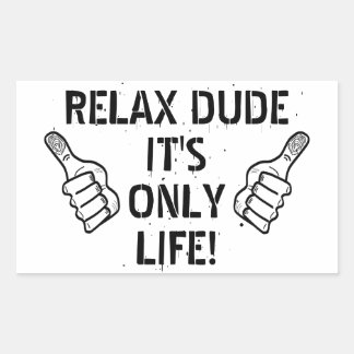 Relax Dude It’s Only Life Funny Gift 長方形シール