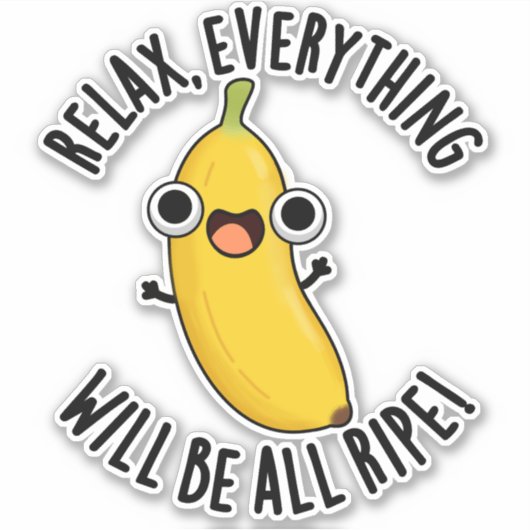 Relax Everything Will Be All Ripe Funny Fruit Pun シール (正面)
