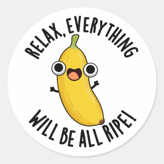 Relax Everything Will Be All Ripe Funny Fruit Pun  ラウンドシール (正面)