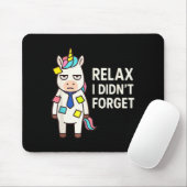 Relax I Didnt Forget Funny Sarcastic Unicorn Stick マウスパッド (マウス)